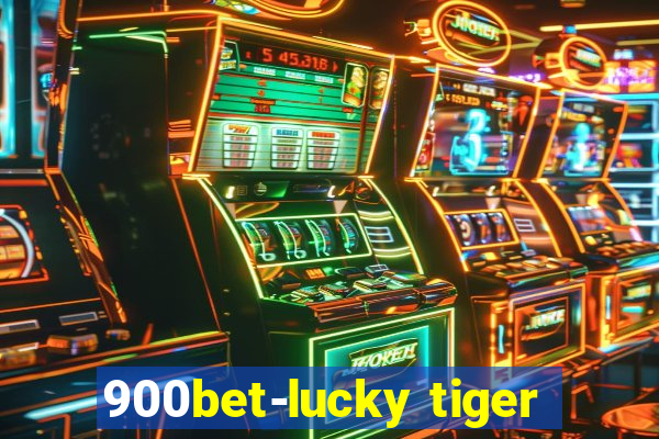 900bet-lucky tiger