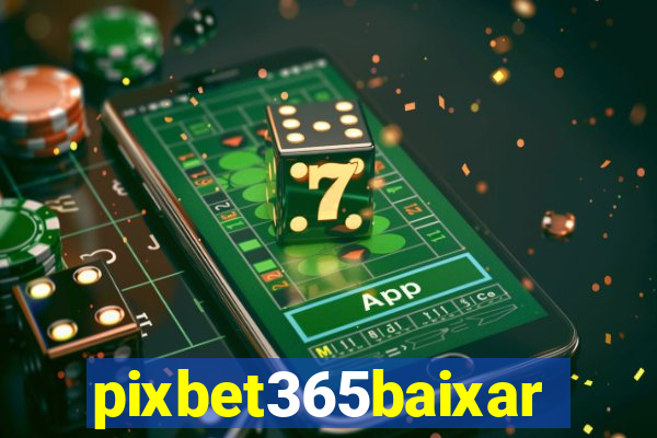 pixbet365baixar