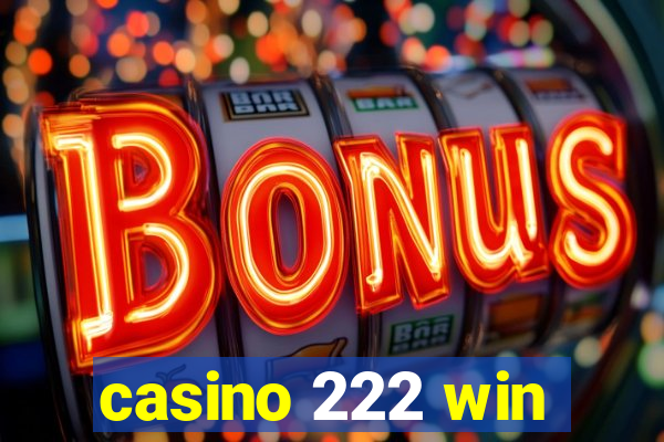 casino 222 win