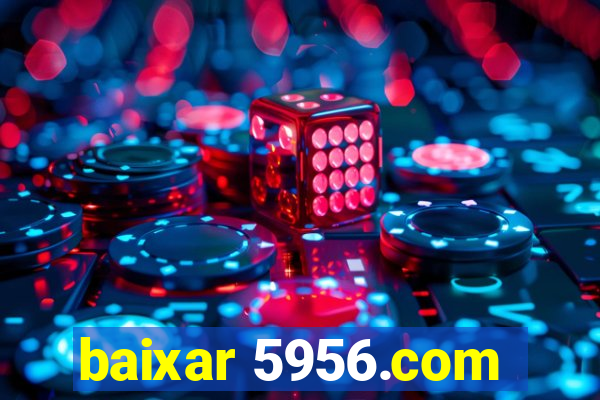 baixar 5956.com