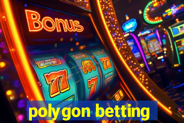 polygon betting