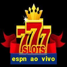 espn ao vivo online gratis