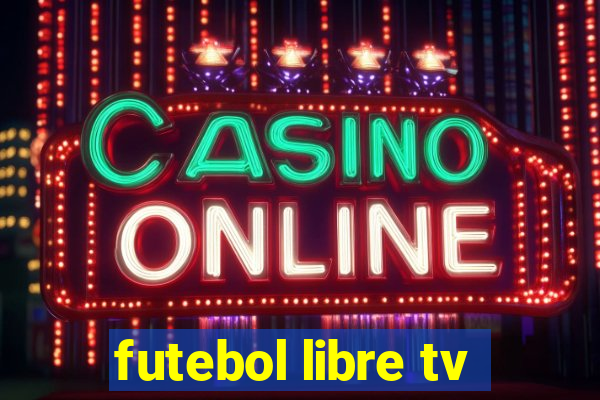 futebol libre tv