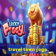 travel town jogo