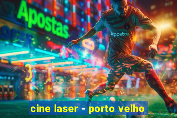 cine laser - porto velho