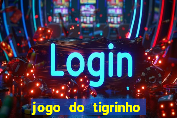 jogo do tigrinho rodadas grátis