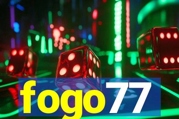 fogo77