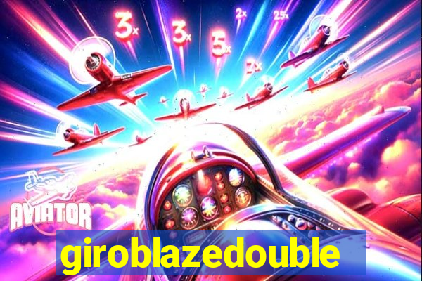 giroblazedouble